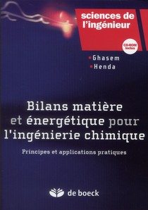 Bilans Matiere Et Energie Pour L'ingenierie Chimique ; Principes Et Applications Pratiques 