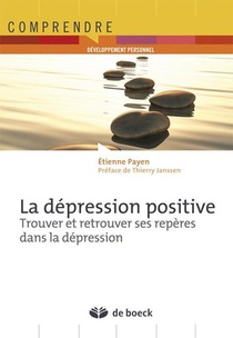 La Depression Positive ; Trouver Et Retrouver Ses Reperes Dans La Depression 