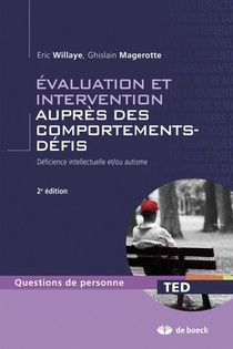 Evaluation Et Intervention Aupres Des Comportements-defis ; Deficience Intellectuelle Et/ou Autisme (2e. Edition) 