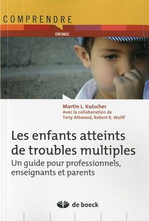 Les Enfants Atteints De Troubles Multiples ; Un Guide Pour Professionnels, Enseignants Et Parents 