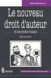 Le Nouveau Droit D'auteur Et Les Droits Voisins (4e Edition) 