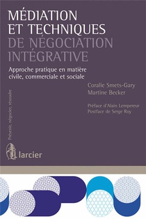 Mediation Et Techniques De Negociation Integrative ; Approche Pratique En Matiere Civile, Commerciale Et Sociale 