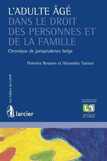 L'adulte Age Dans Le Droit Des Personnes Et De La Famille ; Chronique De Jurisprudence Belge 