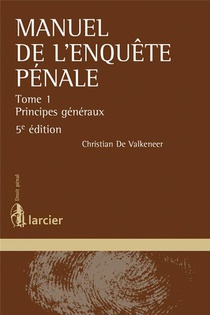 Manuel De L'enquete Penale Tome 1 ; Principes Generaux (5e Edition) 