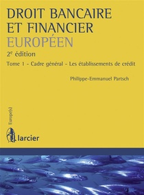 Droit Bancaire Et Financier Europeen T.1 ; Cadre General, Les Etablissements De Credit (2e Edition) 