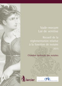 Recueil De La Reglementation Relative A La Fonction De Notaire - Vademecum De La Loi Ventose 2015, 3 