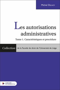Les Autorisations Administratives Tome 1: Caracteristiques Et Procedure 