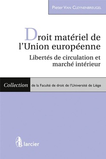 Droit Materiel De L'union Europeenne ; Libertes De Circulation Et Marche Interieur 