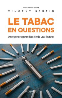 Le Tabac En Questions ; 30 Reponses Pour Demeler Le Vrai Du Faux 