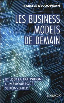Les Business Models De Demain : Utiliser La Transition Numerique Pour Se Reinventer 