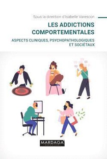 Les Addictions Comportementales : Aspects Cliniques, Psychopathologiques Et Societaux (2e Edition) 