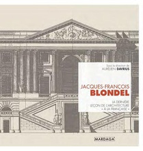 Jacques-francois Blondel : La Derniere Lecon D'architecture "a La Francaise" 
