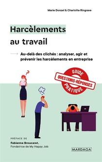 Harcelements Au Travail : Au-dela Des Cliches ; Analyser, Agir Et Prevenir Les Harcelements En Entreprise 