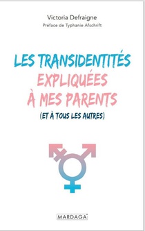 Les Transidentites Expliquees A Mes Parents : Et A Tous Les Autres 