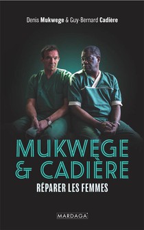 Mukwege & Cadiere : Reparer Les Femmes 