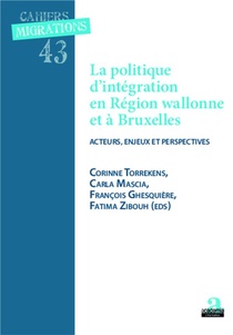 La Politique D'integration En Region Wallonne Et A Bruxelles ; Acteurs, Enjeux Et Perspectives 
