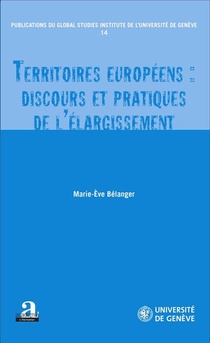Territoires Europeens : Discours Et Pratiques De L'elargissement 