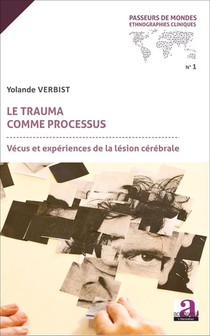 Le Trauma Comme Processus ; Vecus Et Experiences De La Lesion Cerebrale 