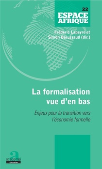 La Formalisation Vue D'en Bas ; Enjeux Pour La Transition Vers L'economie Formelle 