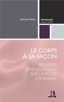 Le Corps A Sa Facon ; Regards Semiologiques Sur La Mode Ordinaire 