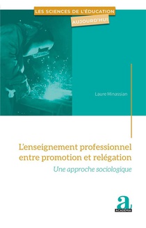 L'enseignement Professionnel Entre Promotion Et Relegation ; Une Approche Sociologique 
