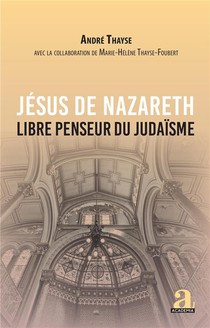 Jesus De Nazareth - Libre Penseur Du Judaisme 