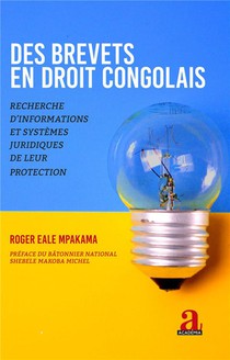 Des Brevets En Droit Congolais : Recherche D'informations Et Systemes Juridiques De Leur Protection 