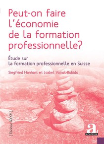 Peut-on Faire L'economie De La Formation Professionnelle ? : Etude Sur La Formation Professionnelle En Suisse 