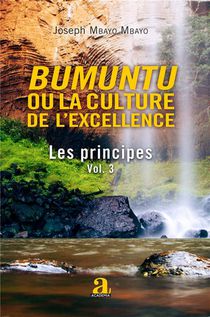 Bumuntu Ou La Culture De L'excellence Tome 3 : Les Principes (suite) 