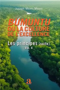 Bumuntu Ou La Culture De L'excellence Tome 4 : Les Principes (suite) 