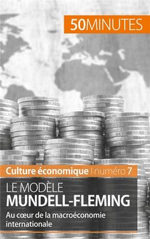 Le Modele Mundell-fleming : Au Coeur De La Macroeconomie Internationale 