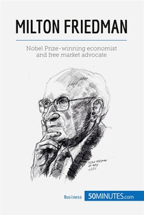 Milton Friedman : Pioneer Of Economic Freedom 