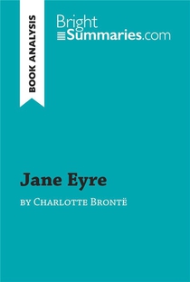 Jane Eyre By Charlotte Bronte (book Analysis) : Detailed Summary, Analysis And Reading Guide 