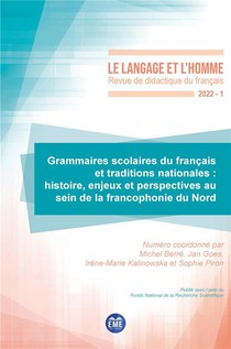 Grammaires Scolaires Du Francais Et Traditions Nationales : Histoire, Enjeux Et Perspectives Au Sein De La Francophonie Du Nord 