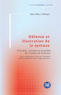 Defense Et Illustration De La Syntaxe : Principes, Concepts Et Procedes De L'analyse De La Phrase 