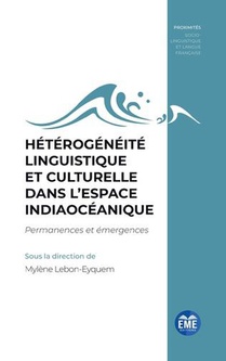 Heterogeneite Linguistique Et Culturelle Dans L'espace Indiaoceanique : Permanences Et Emergences 
