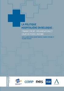 La Politique Hospitaliere En Belgique : Financement, Organisation Et Enjeux Pour L'avenir 