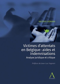 Victimes D'attentats En Belgique : Aides Et Indemnisations ; Analyse Juridique Et Critique 