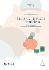 Les Remunerations Alternatives : Comment Doper (le Salaire De) Vos Travailleurs ? (edition 2023) 