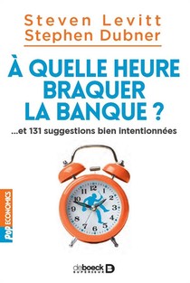 A Quelle Heure Braquer La Banque ?... Et 131 Suggestions Bien Intentionnees 