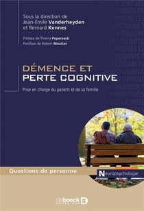 Demence Et Perte Cognitive ; Prise En Charge Du Patient Et De Sa Famille 