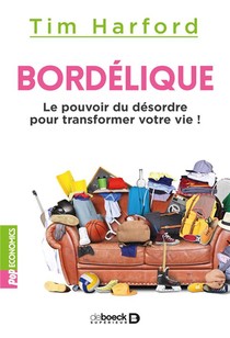 Bordelique ; Le Pouvoir Du Desordre Pour Transformer Votre Vie ! 