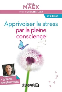 Apprivoiser Le Stress Par La Pleine Conscience (3e Edition) 