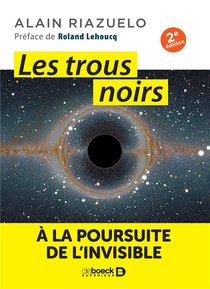 Les Trous Noirs ; A La Poursuite De L'invisible (2e Edition) 