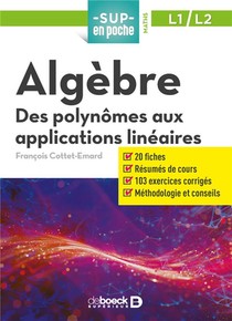 Sup En Poche : Algebre ; Des Polynomes Aux Applications Lineaires ; L1 Et L2 