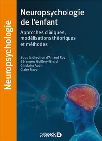 Neuropsychologie De L'enfant ; Approches Cliniques, Modelisations Theoriques Et Methodes 