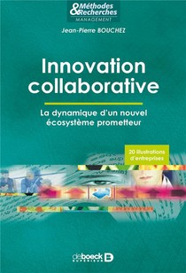 Innovation Collaborative ; La Dynamique D'un Nouvel Ecosysteme Prometteur 