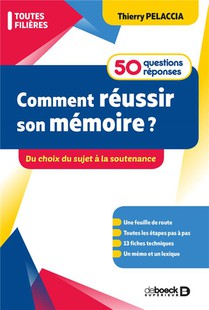 Comment Reussir Son Memoire ? 50 Questions/reponses ; Du Choix Du Sujet A La Soutenance 