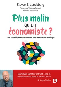 Plus Malin Qu'un Economiste ? + De 100 Enigmes Economiques Pour Exercer Vos Meninges 