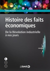 Histoire Des Faits Economiques ; De La Revolution Industrielle A Nos Jours 